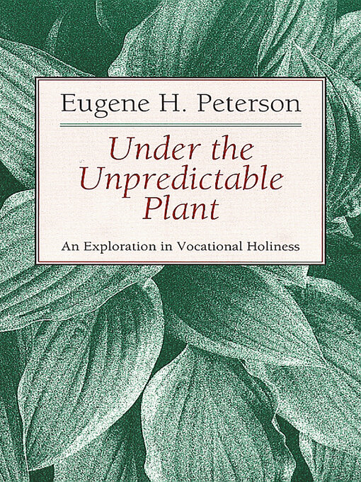 Title details for Under the Unpredictable Plant by Eugene H. Peterson - Available